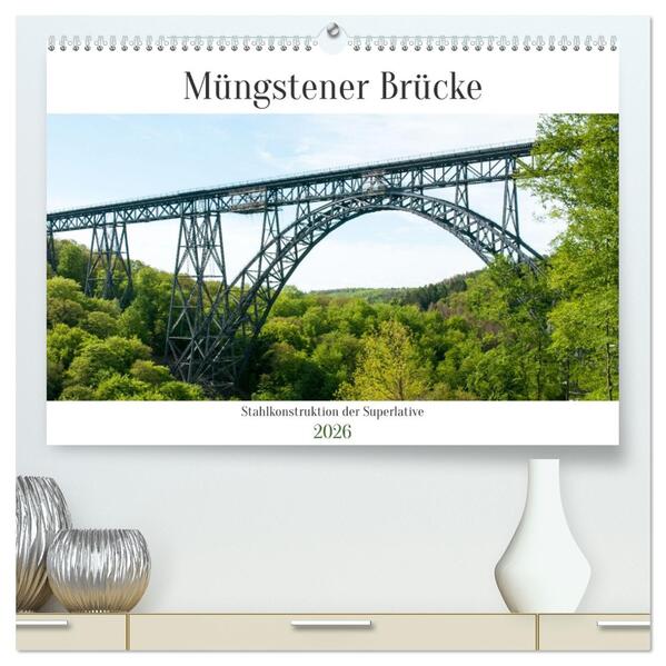 Müngstener Brücke - Stahlkonstruktion der Superlative (hochwertiger Premium Wandkalender 2026 DIN A2 quer) Kunstdruck in Hochglanz