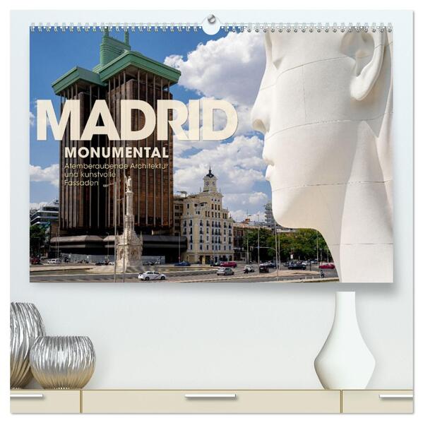 MADRID MONUMENTAL - Atemberaubende Architektur und kunstvolle Fassaden (hochwertiger Premium Wandkalender 2026 DIN A2 quer) Kunstdruck in Hochglanz