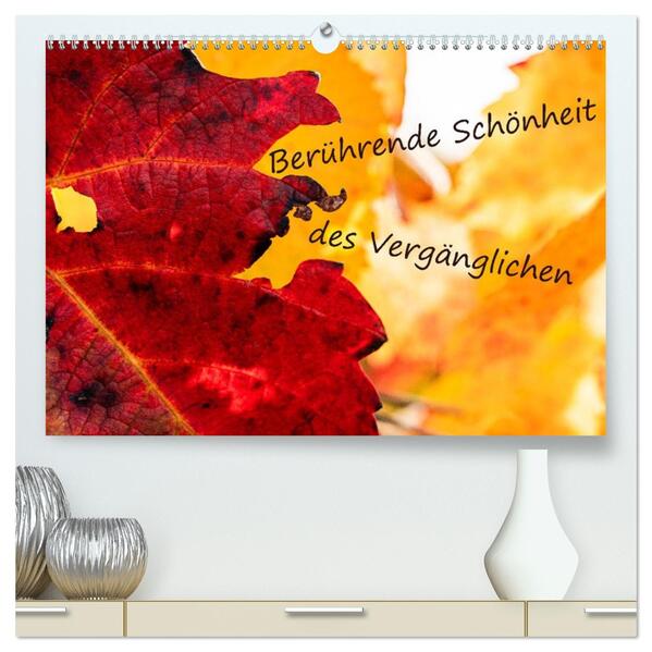 Berührende Schönheit des Vergänglichen (hochwertiger Premium Wandkalender 2026 DIN A2 quer) Kunstdruck in Hochglanz