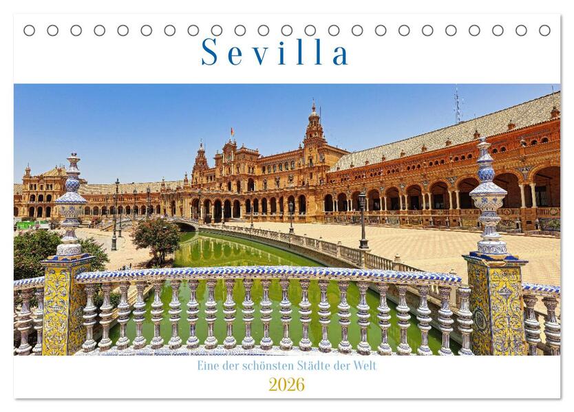 Sevilla eine der schönsten Städte der Welt (Tischkalender 2026 DIN A5 quer) CALVENDO Monatskalender
