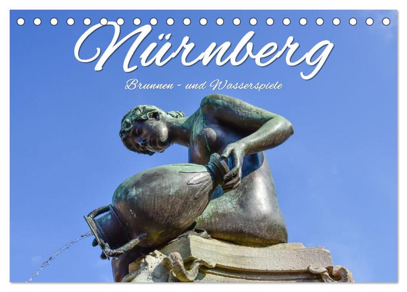 Nürnberg Brunnen - und Wasserspiele (Tischkalender 2026 DIN A5 quer) CALVENDO Monatskalender