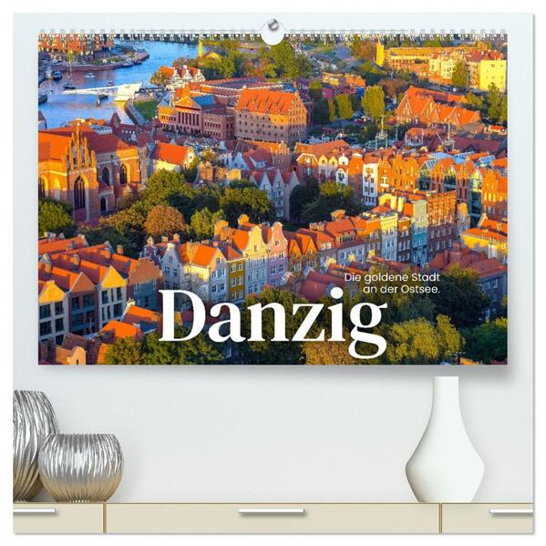 Danzig - Die goldene Stadt an der Ostsee. (hochwertiger Premium Wandkalender 2026 DIN A2 quer) Kunstdruck in Hochglanz