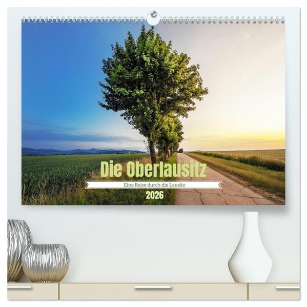 Die Oberlausitz (hochwertiger Premium Wandkalender 2026 DIN A2 quer) Kunstdruck in Hochglanz