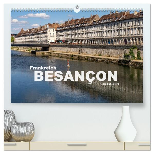 Frankreich - Besançon (hochwertiger Premium Wandkalender 2026 DIN A2 quer) Kunstdruck in Hochglanz