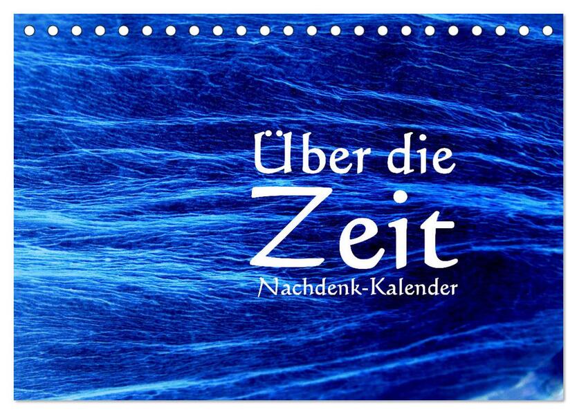 Über die Zeit - Nachdenk-Kalender (Tischkalender 2026 DIN A5 quer) CALVENDO Monatskalender