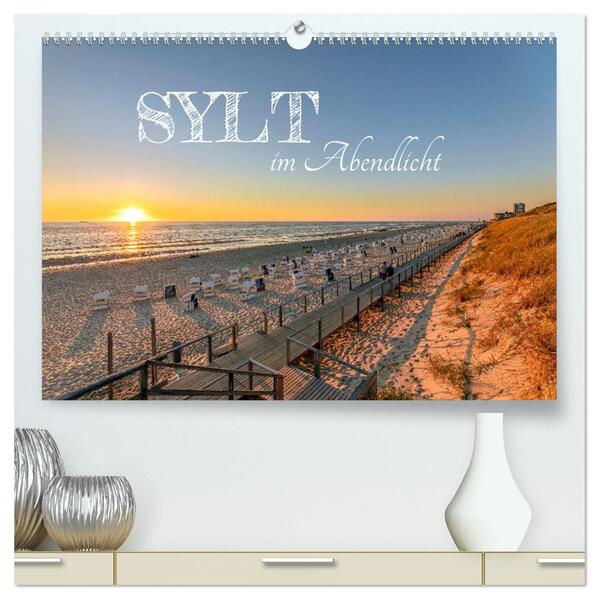 Sylt im Abendlicht (hochwertiger Premium Wandkalender 2026 DIN A2 quer) Kunstdruck in Hochglanz