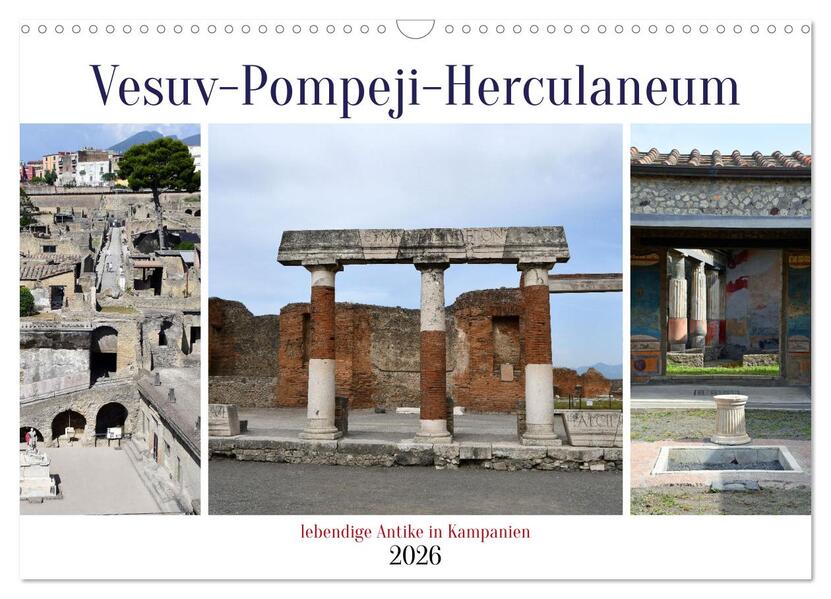 Vesuv-Pompeji-Herculaneum lebendige Antike in Kampanien (Wandkalender 2026 DIN A3 quer) CALVENDO Monatskalender