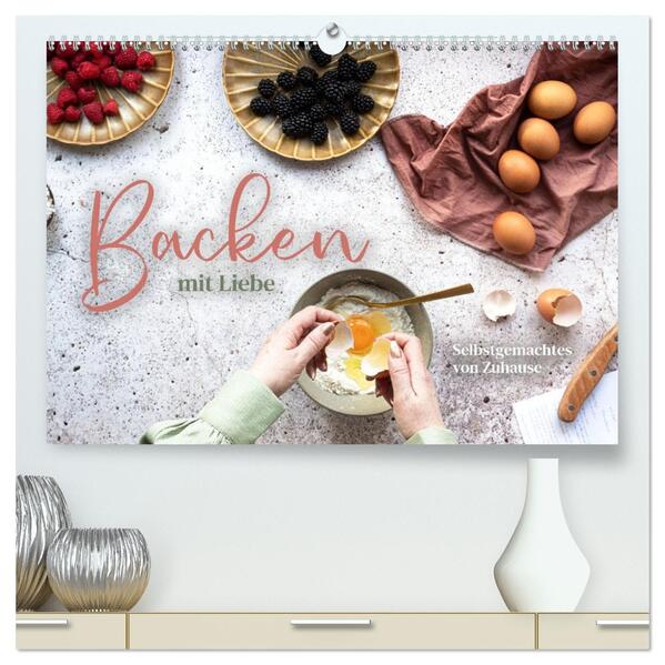 Backen mit Liebe - Selbstgemachtes von Zuhause (hochwertiger Premium Wandkalender 2026 DIN A2 quer) Kunstdruck in Hochglanz