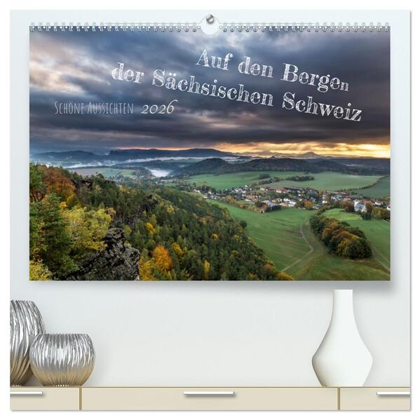Auf den Bergen der Sächsischen Schweiz (hochwertiger Premium Wandkalender 2026 DIN A2 quer) Kunstdruck in Hochglanz