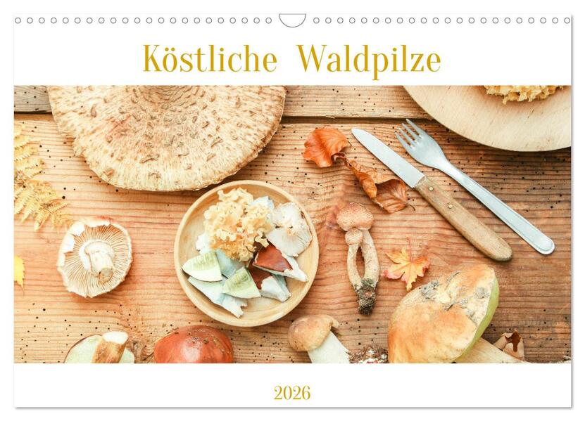 Köstliche Waldpilze (Wandkalender 2026 DIN A3 quer) CALVENDO Monatskalender