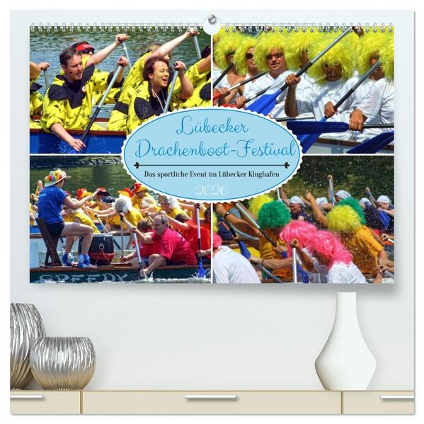 Lübecker Drachenboot Festival - Das sportliche Event im Lübecker Klughafen (hochwertiger Premium Wandkalender 2026 DIN A2 quer) Kunstdruck in Hochglanz