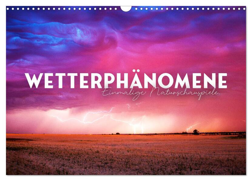 Wetterphänomene - Einmalige Naturschauspiele. (Wandkalender 2026 DIN A3 quer) CALVENDO Monatskalender