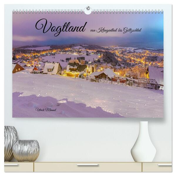 Vogtland - von Klingenthal bis Göltzschtal (hochwertiger Premium Wandkalender 2026 DIN A2 quer) Kunstdruck in Hochglanz