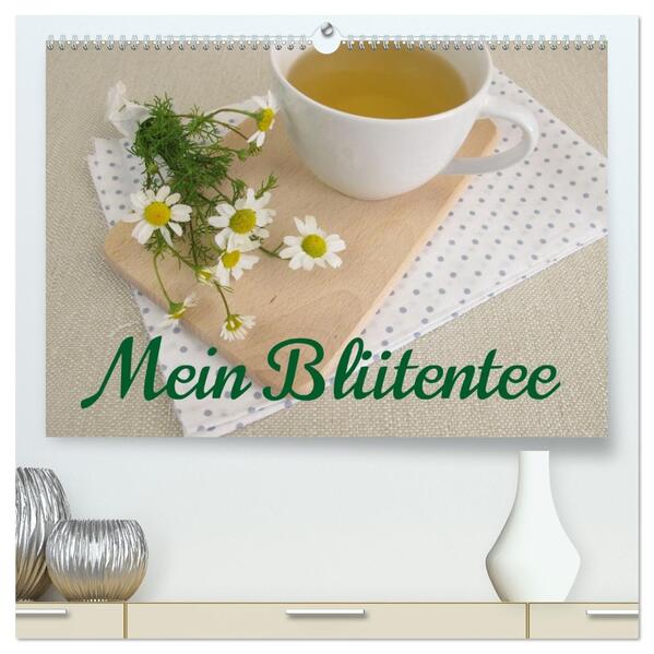 Mein Blütentee (hochwertiger Premium Wandkalender 2026 DIN A2 quer) Kunstdruck in Hochglanz