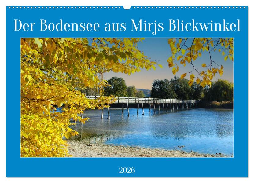 Der Bodensee aus Mirjs Blickwinkel (Wandkalender 2026 DIN A2 quer) CALVENDO Monatskalender
