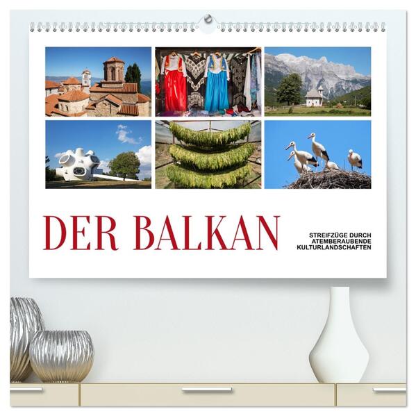 Der Balkan - Streifzüge durch atemberaubende Kulturlandschaften (hochwertiger Premium Wandkalender 2026 DIN A2 quer) Kunstdruck in Hochglanz