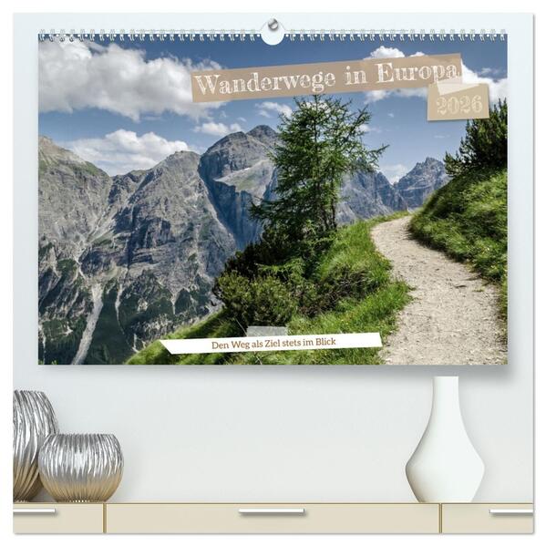 Wanderwege in Europa (hochwertiger Premium Wandkalender 2026 DIN A2 quer) Kunstdruck in Hochglanz