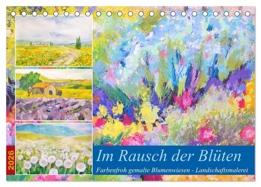 Im Rausch der Blüten - Farbenfroh gemalte Blumenwiesen (Tischkalender 2026 DIN A5 quer) CALVENDO Monatskalender