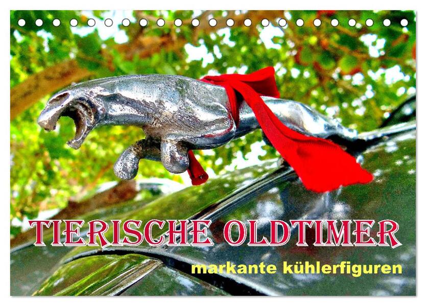 Tierische Oldtimer - Markante Kühlerfiguren (Tischkalender 2026 DIN A5 quer) CALVENDO Monatskalender