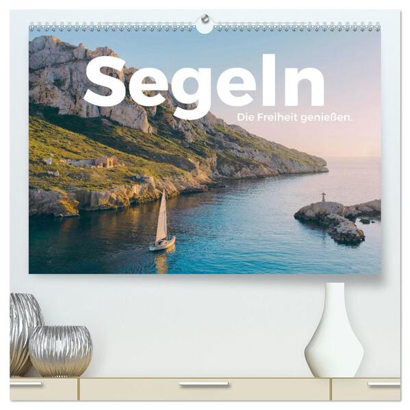 Segeln - Die Freiheit genießen. (hochwertiger Premium Wandkalender 2026 DIN A2 quer) Kunstdruck in Hochglanz