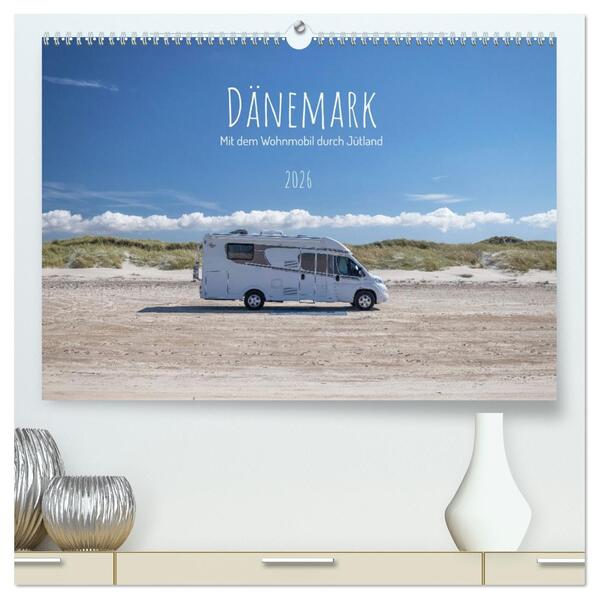 Dänemark - Mit dem Wohnmobil durch Jütland (hochwertiger Premium Wandkalender 2026 DIN A2 quer) Kunstdruck in Hochglanz