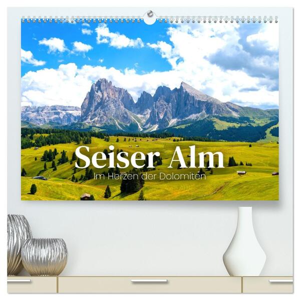 Seiser Alm - Im Herzen der Dolomiten. (hochwertiger Premium Wandkalender 2026 DIN A2 quer) Kunstdruck in Hochglanz