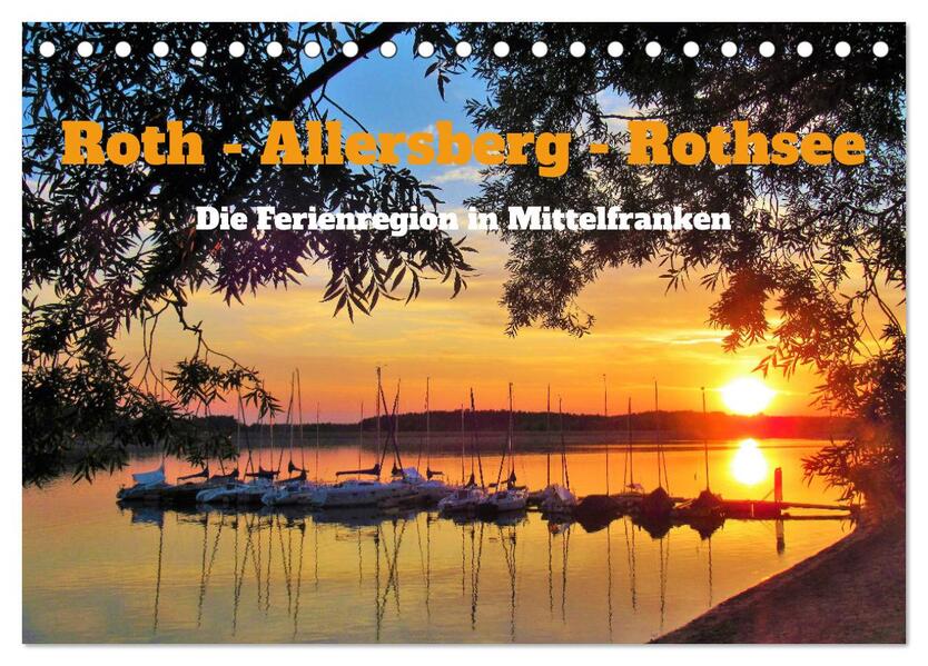 Roth - Allersberg - Rothsee - Die Ferienregion in Mittelfranken (Tischkalender 2026 DIN A5 quer) CALVENDO Monatskalender