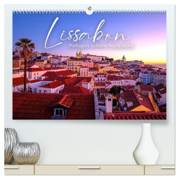 Lissabon - Portugals schöne Hauptstadt. (hochwertiger Premium Wandkalender 2026 DIN A2 quer) Kunstdruck in Hochglanz