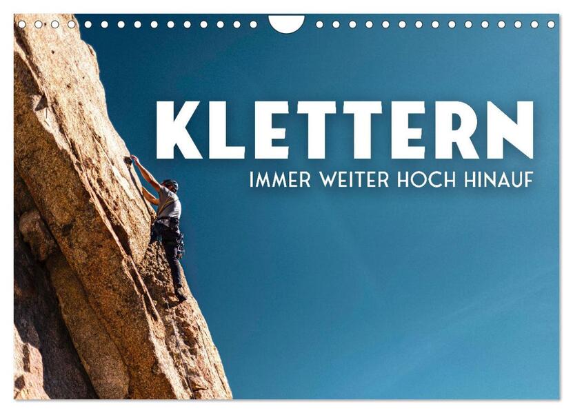 Klettern - Immer weiter hoch hinauf (Wandkalender 2026 DIN A4 quer) CALVENDO Monatskalender