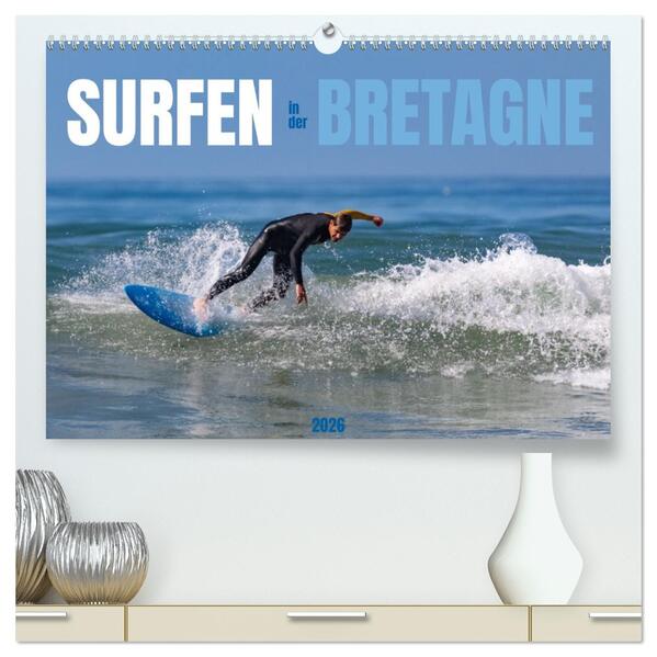 Surfen in der Bretagne (hochwertiger Premium Wandkalender 2026 DIN A2 quer) Kunstdruck in Hochglanz