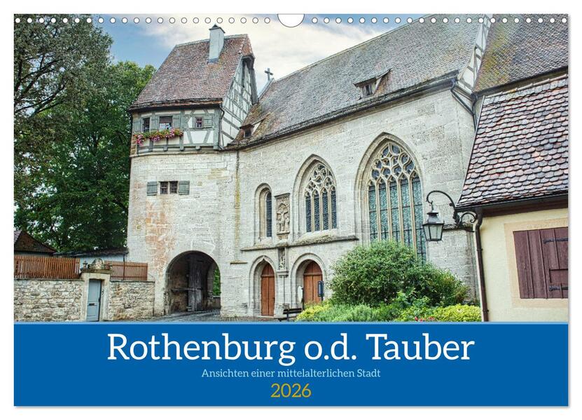 Rothenburg o.d. Tauber - Ansichten einer mittelalterlichen Stadt (Wandkalender 2026 DIN A3 quer) CALVENDO Monatskalender