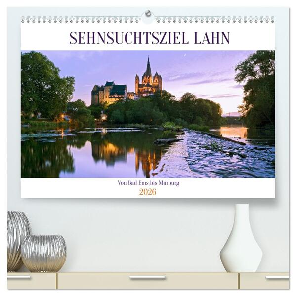 Sehnsuchtsziel Lahn (hochwertiger Premium Wandkalender 2026 DIN A2 quer) Kunstdruck in Hochglanz