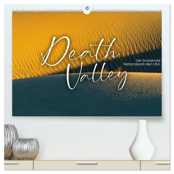 Death Valley - Der trockenste Nationalpark den USA. (hochwertiger Premium Wandkalender 2026 DIN A2 quer) Kunstdruck in Hochglanz