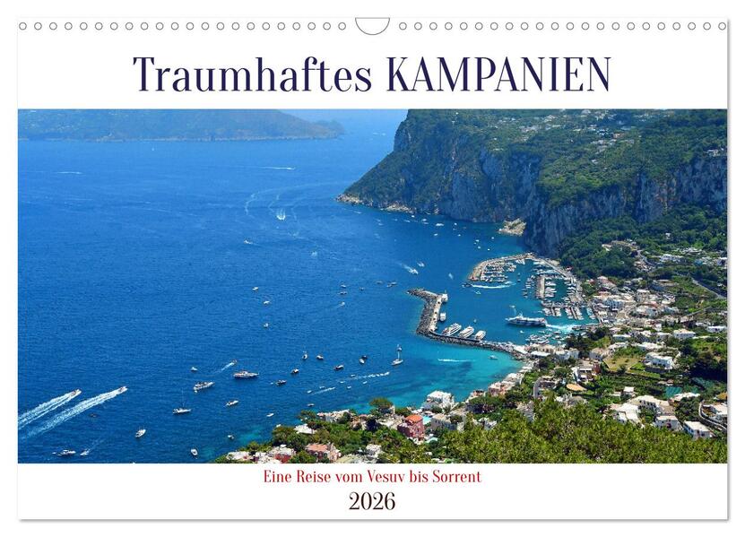 Traumhaftes KAMPANIEN eine Reise vom Vesuv bis Sorrent (Wandkalender 2026 DIN A3 quer) CALVENDO Monatskalender