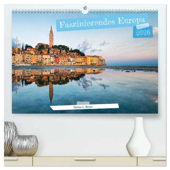 Faszinierendes Europa (hochwertiger Premium Wandkalender 2026 DIN A2 quer) Kunstdruck in Hochglanz