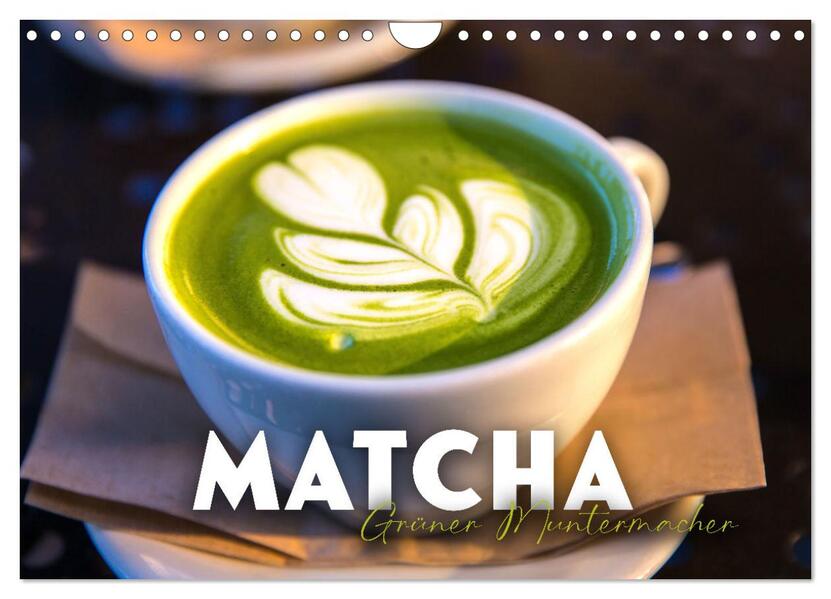 Matcha - Grüner Muntermacher (Wandkalender 2026 DIN A4 quer) CALVENDO Monatskalender