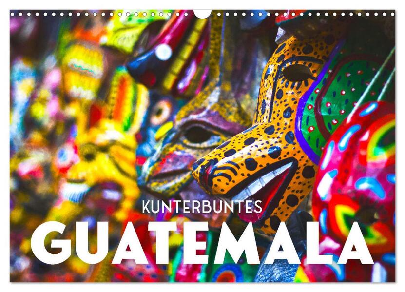 Kunterbuntes Guatemala (Wandkalender 2026 DIN A3 quer) CALVENDO Monatskalender