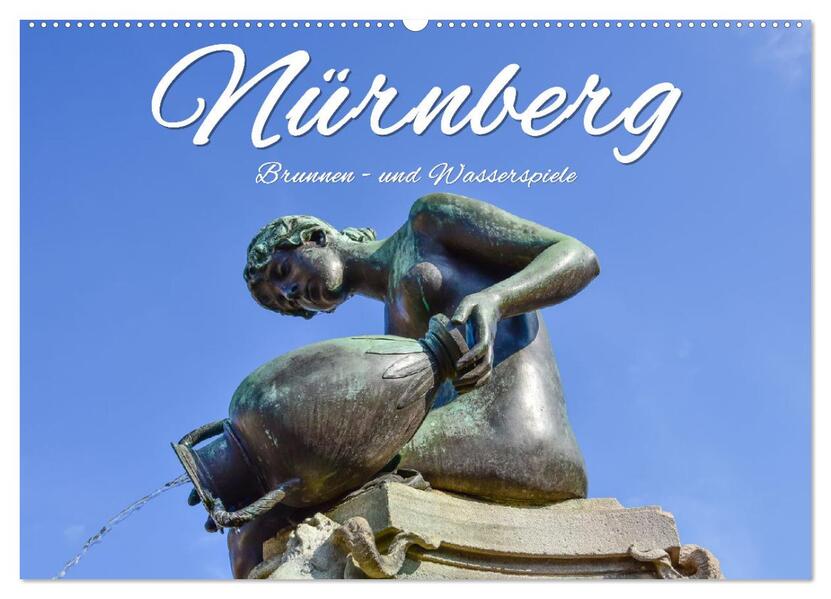 Nürnberg Brunnen - und Wasserspiele (Wandkalender 2026 DIN A2 quer) CALVENDO Monatskalender