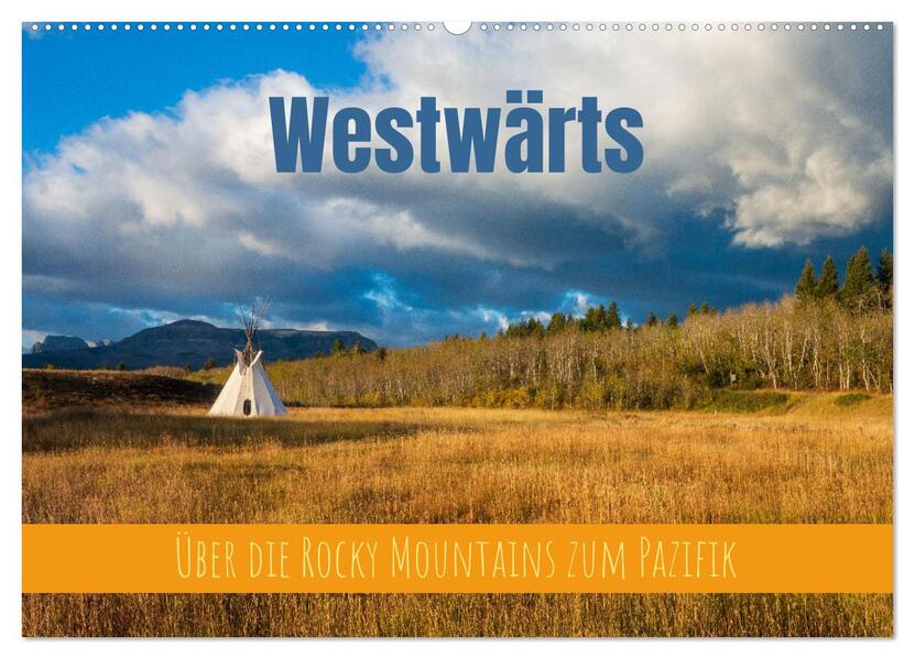 Westwärts - Über die Rocky Mountains zum Pazifik (Wandkalender 2026 DIN A2 quer) CALVENDO Monatskalender