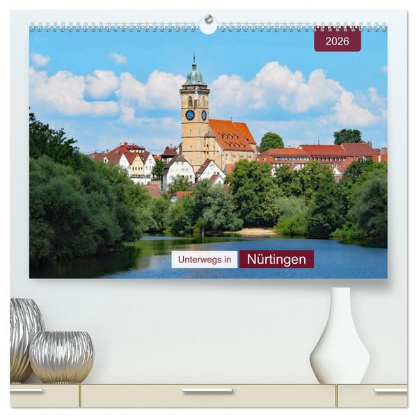 Unterwegs in Nürtingen (hochwertiger Premium Wandkalender 2026 DIN A2 quer) Kunstdruck in Hochglanz