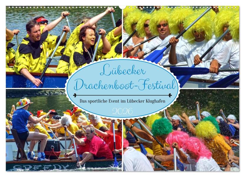Lübecker Drachenboot Festival - Das sportliche Event im Lübecker Klughafen (Wandkalender 2026 DIN A2 quer) CALVENDO Monatskalender