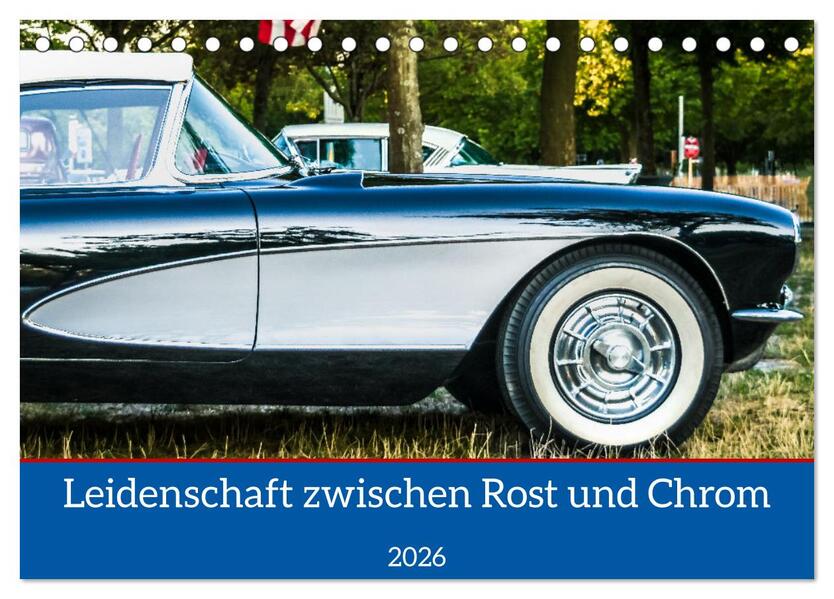Leidenschaft zwischen Rost und Chrom (Tischkalender 2026 DIN A5 quer) CALVENDO Monatskalender
