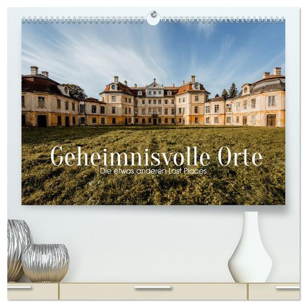 Geheimnisvolle Orte - Die etwas anderen Lost Places (hochwertiger Premium Wandkalender 2026 DIN A2 quer) Kunstdruck in Hochglanz