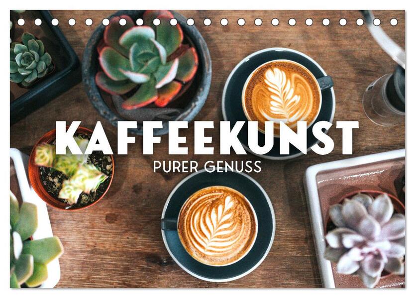 Kaffeekunst - Purer Genuss (Tischkalender 2026 DIN A5 quer) CALVENDO Monatskalender