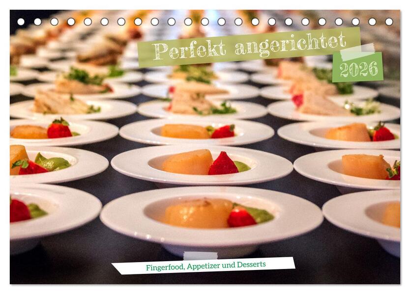Perfekt angerichtet - Fingerfood Appetizer und Desserts (Tischkalender 2026 DIN A5 quer) CALVENDO Monatskalender