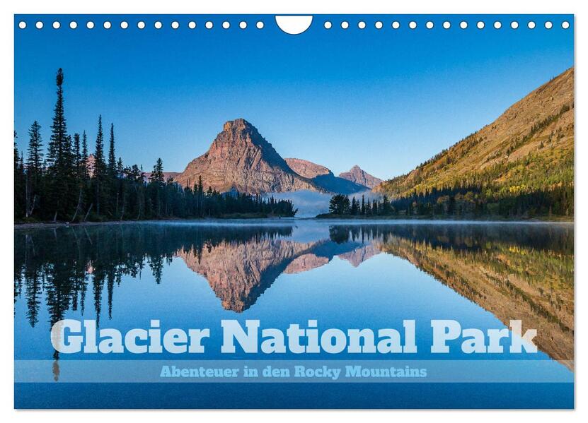 Glacier National Park - Abenteuer in den Rocky Mountains (Wandkalender 2026 DIN A4 quer) CALVENDO Monatskalender