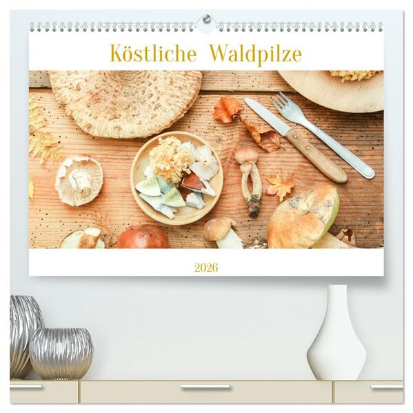Köstliche Waldpilze (hochwertiger Premium Wandkalender 2026 DIN A2 quer) Kunstdruck in Hochglanz