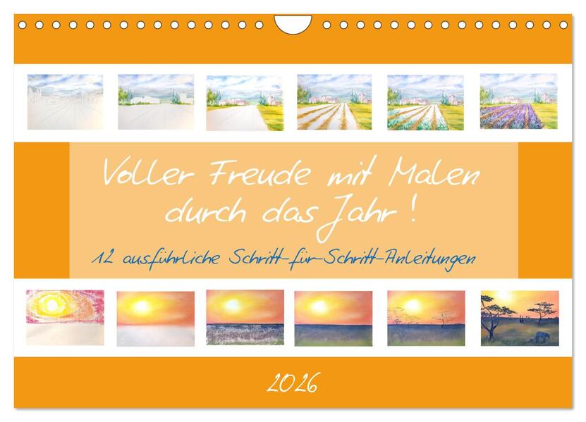Voller Freude mit Malen durch das Jahr! 12 ausführliche Schritt-für-Schritt-Anleitungen (Wandkalender 2026 DIN A4 quer) CALVENDO Monatskalender