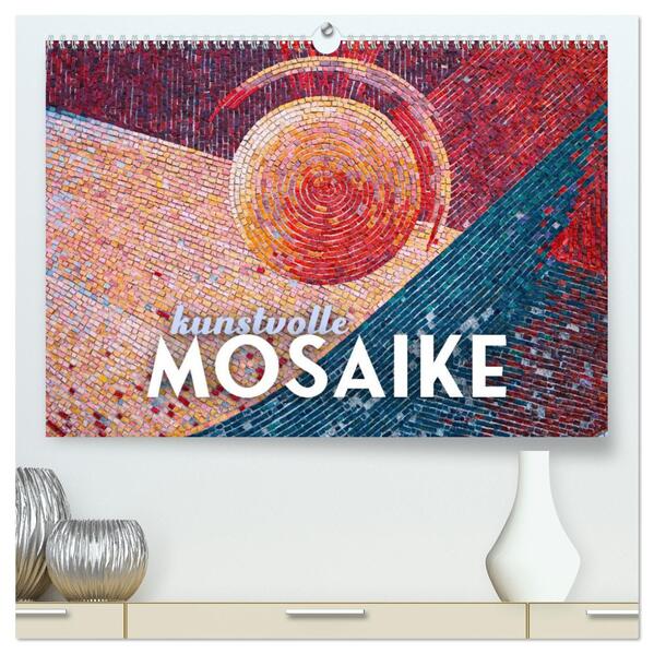 Kunstvolle Mosaike (hochwertiger Premium Wandkalender 2026 DIN A2 quer) Kunstdruck in Hochglanz