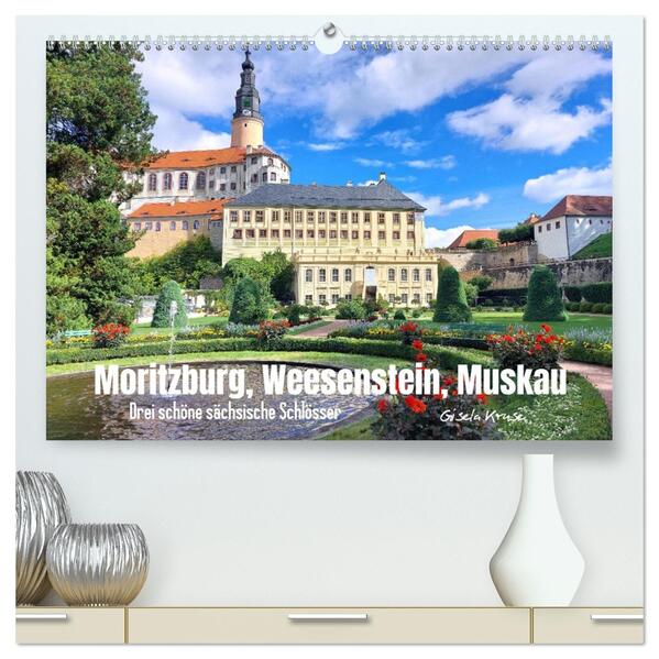 Moritzburg Weesenstein Muskau - Drei schöne sächsische Schlösser (hochwertiger Premium Wandkalender 2026 DIN A2 quer) Kunstdruck in Hochglanz